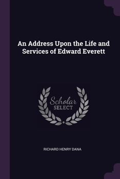 Paperback An Address Upon the Life and Services of Edward Everett Book