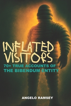 Paperback Inflated Visitors: 70+ Accounts of the Bibendum Entity Book