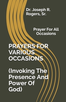Paperback PRAYERS FOR VARIOUS OCCASIONS (Invoking The Presence/Power Of God): Prayer For All Occasions Book
