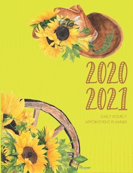 Daily Planner 2020-2021 Sunflowers 15 Months Gratitude Hourly Appointment Calendar: Academic Hourly Organizer In 15 Minutes Interval; Monthly & Weekly ... Log; Jan 2020 To Mar 2021 With Julian Dates