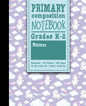Paperback Primary Composition Notebook: Grades K-2: Primary Composition Early Learning, Primary Composition Paper, 100 Sheets, 200 Pages, Cute Unicorns Cover Book