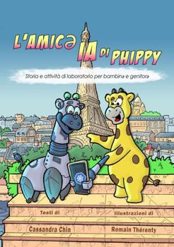 L’amic? IA di Phippy: Storia e Workshop per bambin? e genitor? (Italian Edition)