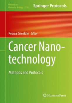 Cancer Nanotechnology: Methods and Protocols - Book #1530 of the Methods in Molecular Biology