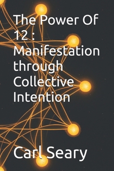 Paperback The Power Of 12: Manifestation through Collective Intention Book