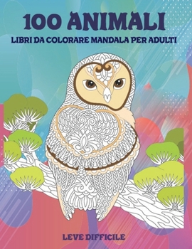 Paperback Libri da colorare Mandala per adulti - Leve difficile - 100 Animali [Italian] Book