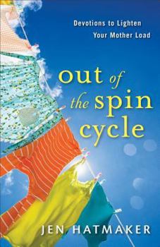 Paperback Out of the Spin Cycle: Devotions to Lighten Your Mother Load Book