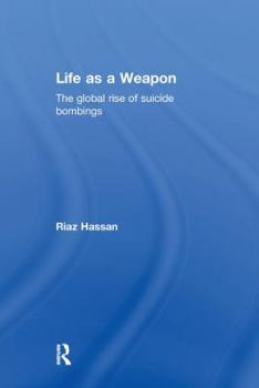 Paperback Life as a Weapon: The Global Rise of Suicide Bombings Book