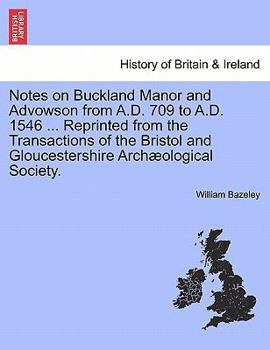 Paperback Notes on Buckland Manor and Advowson from A.D. 709 to A.D. 1546 ... Reprinted from the Transactions of the Bristol and Gloucestershire Arch?ological S Book