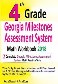 Paperback 4th Grade Georgia Milestones Assessment System Math Workbook 2018: The Most Comprehensive Review for the Math Section of the GMAS TEST Book