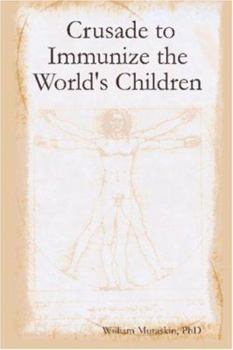 Paperback Crusade to Immunize the World's Children by Muraskin PhD, William (2005) Paperback Book