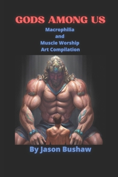 Paperback Gods Among Us: Macrophilia and Muscle Worship Art Compilation Book
