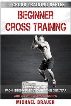 Paperback Beginner Cross Training: From Beginner to Advanced in one year Book