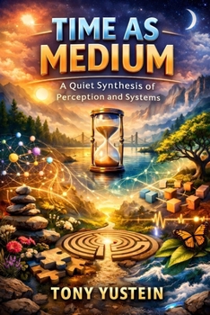 Paperback Time as Medium: A Quiet Synthesis of Perception and Systems Book