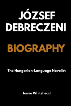 Paperback József Debreczeni: The Hungarian-Language Novelist Book