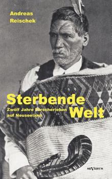 Paperback Sterbende Welt - Zwölf Jahre Forscherleben auf Neuseeland: Nachdruck der Originalausgabe von 1924. Mit 94 Abbildungen und 2 Karten [German] Book