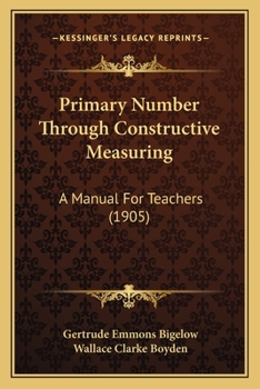Paperback Primary Number Through Constructive Measuring: A Manual For Teachers (1905) Book
