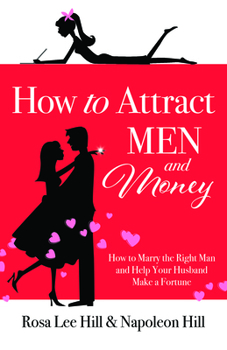 How to Attract Men and Money: How to Marry the Right Man and Help Your Husband a Fortune