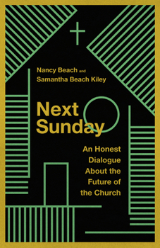 Paperback Next Sunday: An Honest Dialogue about the Future of the Church Book