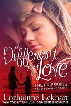 A Different Kind of Love - Book #3 of the Friessens: A New Beginning