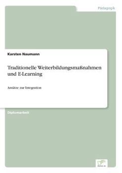 Paperback Traditionelle Weiterbildungsmaßnahmen und E-Learning: Ansätze zur Integration [German] Book
