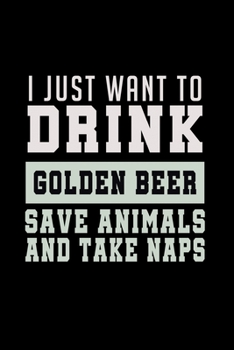 I Just Want To Drink Golden Beer, Save Animals, And Take A Naps: Hangman Puzzles Mini Game Clever Kids 110 Lined Pages 6 X 9 In 15.24 X 22.86 Cm Single Player Funny Great Gift