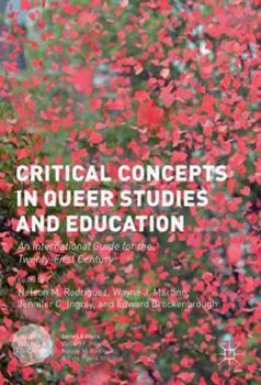 Hardcover Critical Concepts in Queer Studies and Education: An International Guide for the Twenty-First Century Book