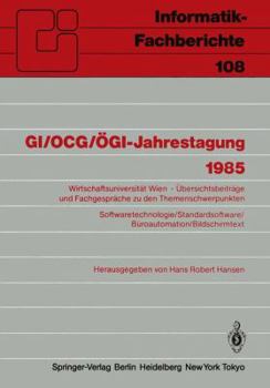 Paperback Gi/Ocg/Ögi-Jahrestagung 1985: Wirtschaftsuniversität Wien Übersichtsbeiträge Und Fachgespräche Zu Den Themenschwerpunkten Softwaretechnologie/Standa [German] Book