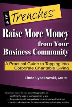 Paperback Raise More Money from Your Business Community: A Practical Guide to Tapping Into Corporate Charitable Giving Book