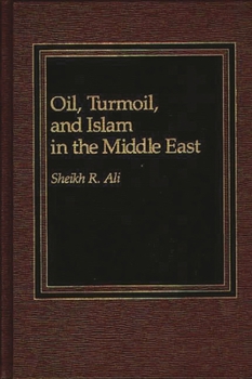 Hardcover Oil, Turmoil, and Islam in the Middle East Book