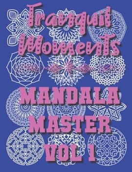 Paperback Tranquil Moments - Mandala Master Vol 1: 50 Challenging Designs Book