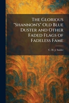 The Glorious "Shannon's" Old Blue Duster and Other Faded Flags of Fadeless Fame