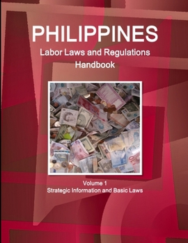 Paperback Philippines Labor Laws and Regulations Handbook Volume 1 Strategic Information and Basic Laws Book