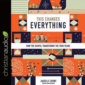 Audio CD This Changes Everything: How the Gospel Transforms the Teen Years Book