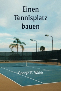 Einen Tennisplatz bauen (German Edition)