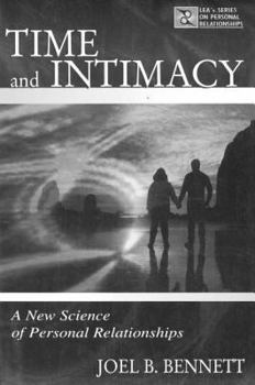 Hardcover Time and Intimacy: A New Science of Personal Relationships Book