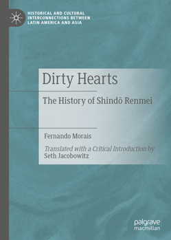 Hardcover Dirty Hearts: The History of Shind&#333; Renmei Book
