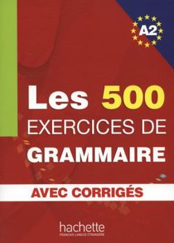 Paperback Les 500 Exercices de Grammaire A2 - Livre + Corrigés Intégrés [French] Book