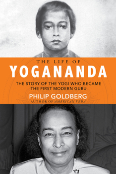 Paperback Life of Yogananda: The Story of the Yogi Who Became the First Modern Guru Book