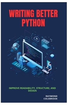 Paperback Writing Better Python: Improve Readability, Structure, and Design Book