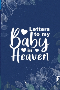 Paperback Grief: Letters To My Baby In Heaven: grief journal for women, grief remembrance notebook for loss of baby child "son". Blank Book