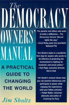 Paperback The Democracy Owners' Manual: A Practical Guide to Changing the World Book