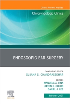 Hardcover Endoscopic Ear Surgery, an Issue of Otolaryngologic Clinics of North America: Volume 54-1 Book