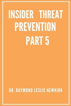 Insider Threat Prevention Part 5 (The Psychology of Insider Threat Prevention)
