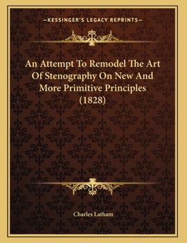 Paperback An Attempt To Remodel The Art Of Stenography On New And More Primitive Principles (1828) Book