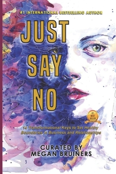 Paperback Just Say No: 14 Transformational Keys to Set Healthy Boundaries in Business and Relationships Book