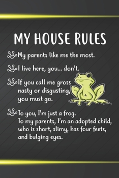 My House Rules Notebook Journal: 110 Blank Lined Papers - 6x9 Personalized Customized Notebook Journal Gift For Frog Owners and Lovers