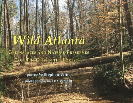 Paperback Wild Atlanta: Greenspaces & Nature Preserves of 'The City in the Forest' Book
