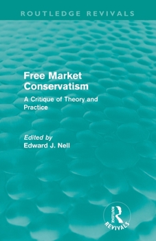 Paperback Free Market Conservatism (Routledge Revivals): A Critique of Theory & Practice Book