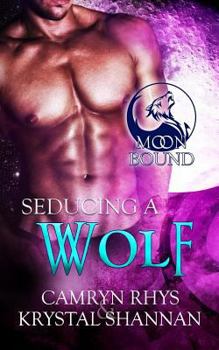 Seducing a Wolf - Book #5 of the Moonbound