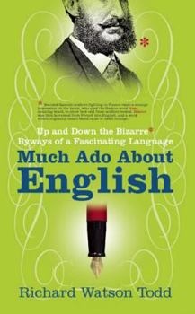 Hardcover Much Ado about English: Up and Down the Bizarre Byways of a Fascinating Language Book